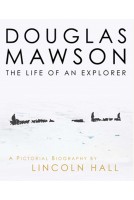 Douglas Mawson- The Life of an Explorer