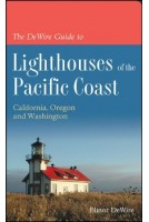 The DeWire Guide to Lighthouses of the Pacific Coast