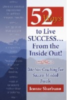 52 Ways to Live Success...From the Inside Out