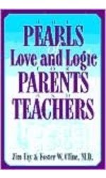 The Pearls of Love and Logic for Parents and Teachers