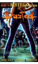 Dusted: The Unauthorized Guide to Buffy the Vampire Slayer