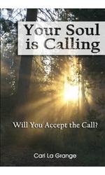 Your Soul Is Calling...Will You Accept The Call?