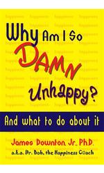 Why Am I So DAMN Unhappy?