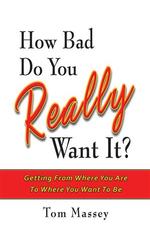 How Bad Do You REALLY Want It?
